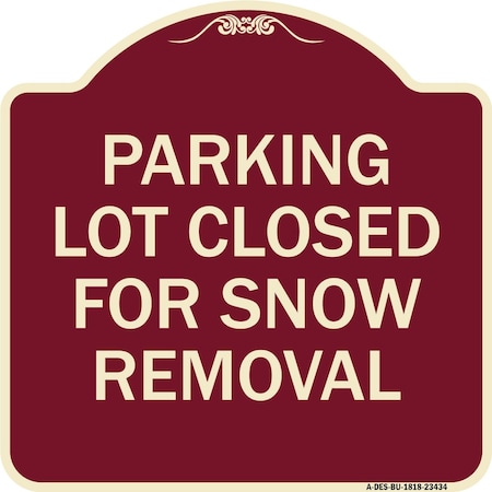 Signmission Parking Lot Closed for Snow Removal Heavy-Gauge Aluminum Sign, 18" x 18", BU-1818-23434 A-DES-BU-1818-23434